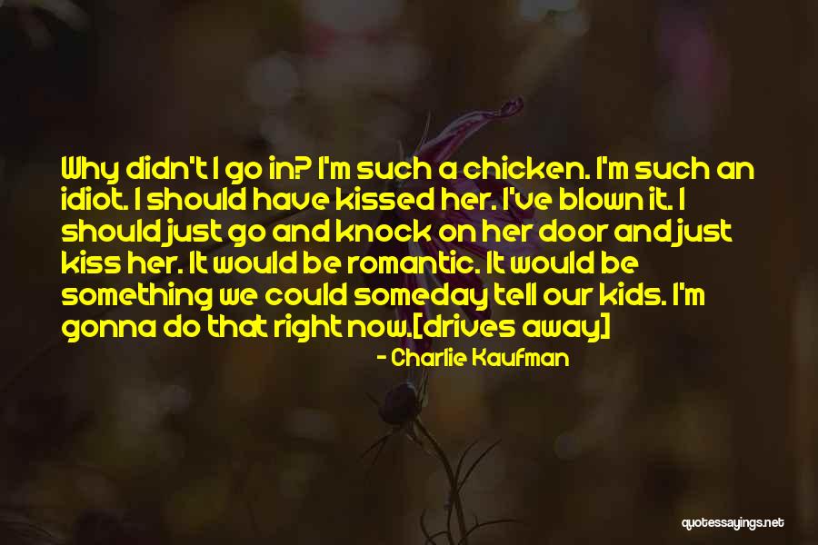 We Kissed Quotes By Charlie Kaufman We Kissed Quotes By Charlie Kaufman
