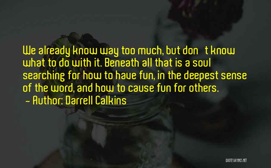 We Know How To Have Fun Quotes By Darrell Calkins