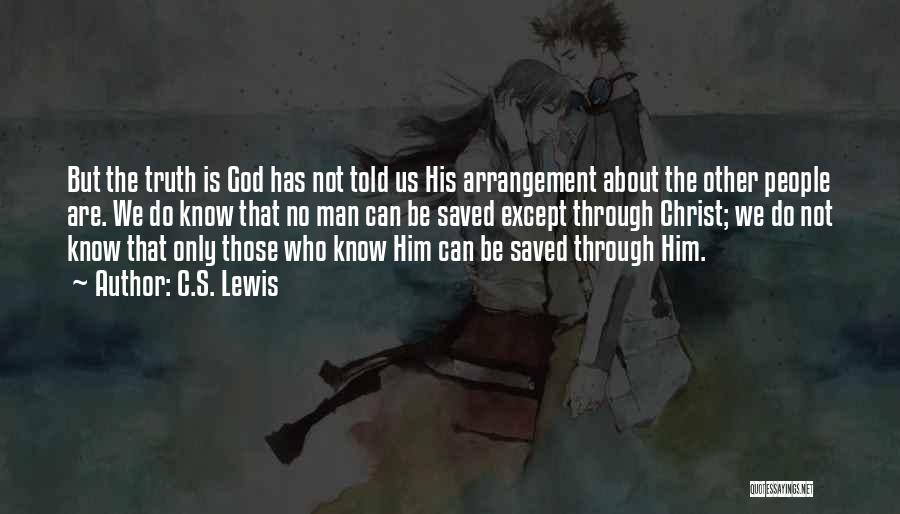 We Know The Truth Quotes By C.S. Lewis