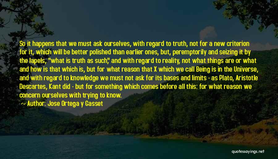 We Know The Truth Quotes By Jose Ortega Y Gasset