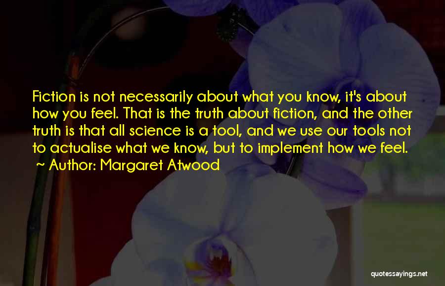 We Know The Truth Quotes By Margaret Atwood