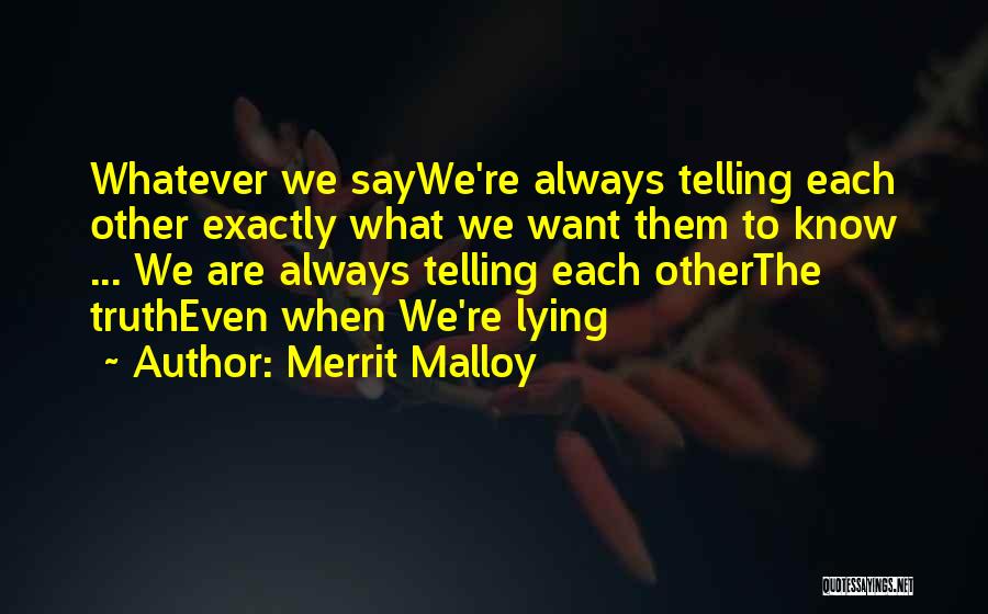 We Know The Truth Quotes By Merrit Malloy