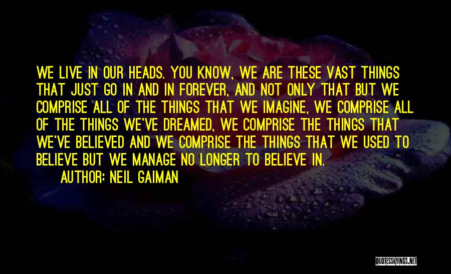 We Know The Truth Quotes By Neil Gaiman