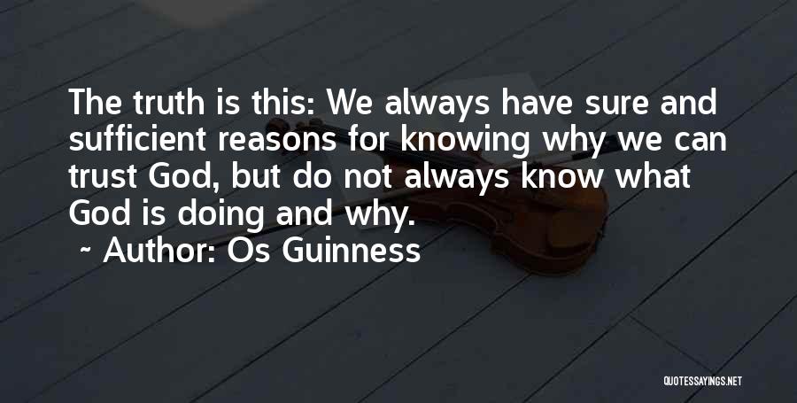 We Know The Truth Quotes By Os Guinness