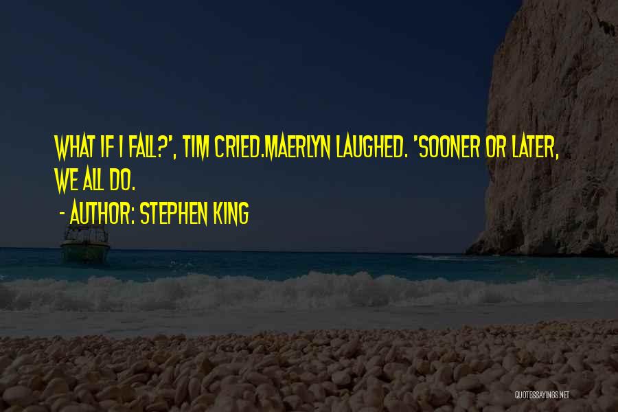 We Laughed Until We Cried Quotes By Stephen King