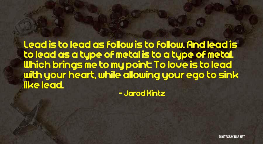 We Lead Others Follow Quotes By Jarod Kintz We Lead Others Follow Quotes By Jarod Kintz