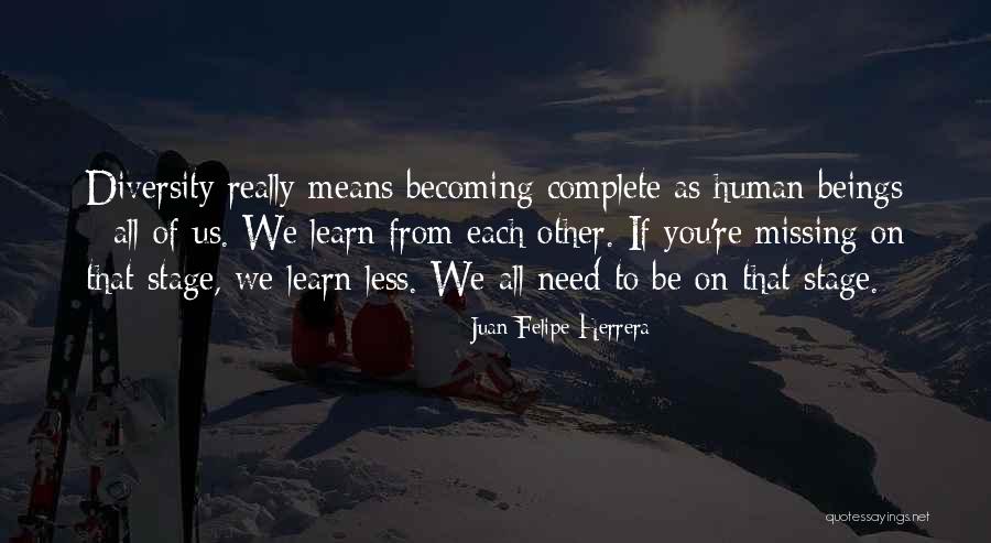 We Learn From Each Other Quotes By Juan Felipe Herrera We Learn From Each Other Quotes By Juan Felipe Herrera