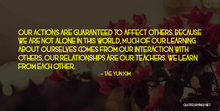 We Learn From Each Other Quotes By Tae Yun Kim We Learn From Each Other Quotes By Tae Yun Kim