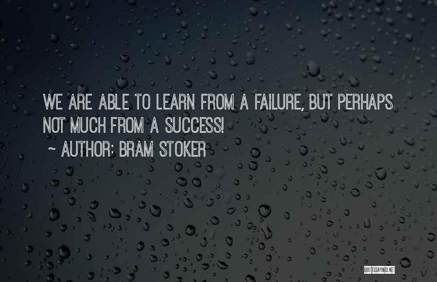 We Learn From Failure Quotes By Bram Stoker