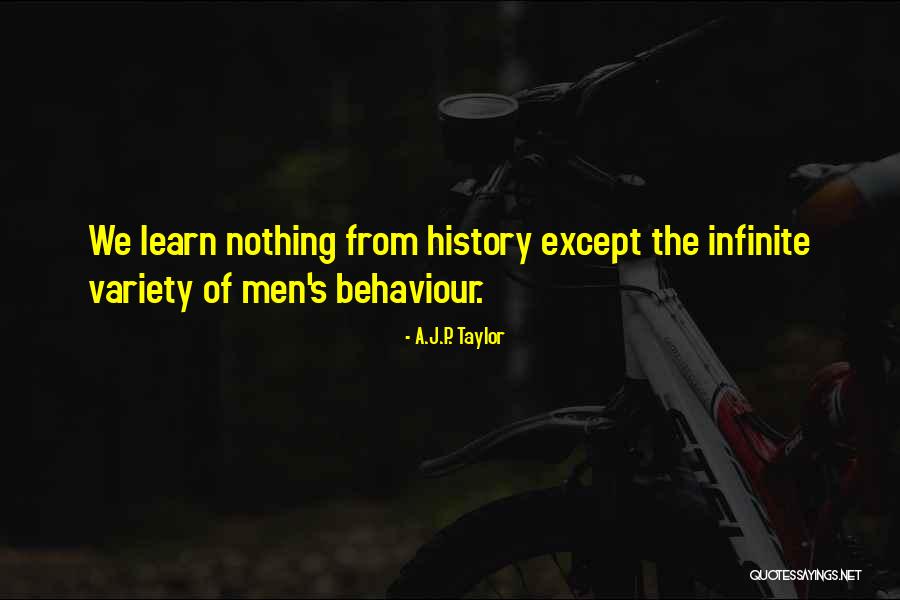 We Learn From History Quotes By A.J.P. Taylor We Learn From History Quotes By A.J.P. Taylor