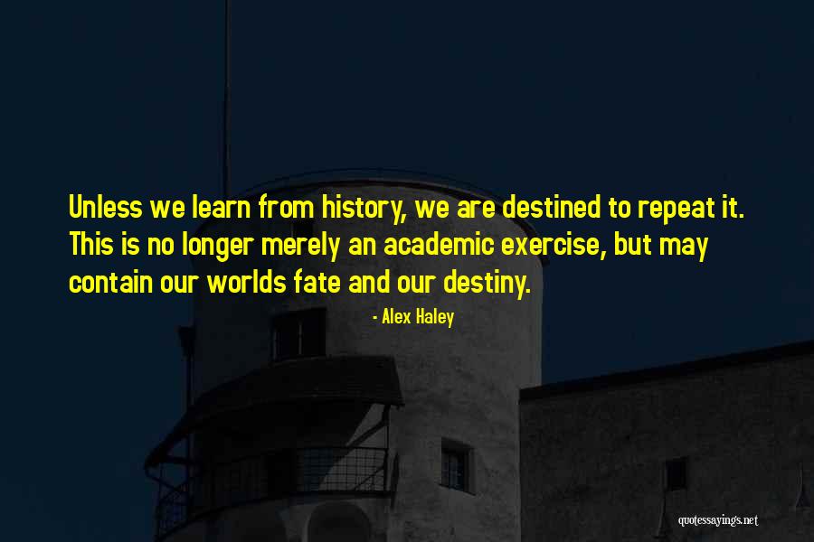 We Learn From History Quotes By Alex Haley