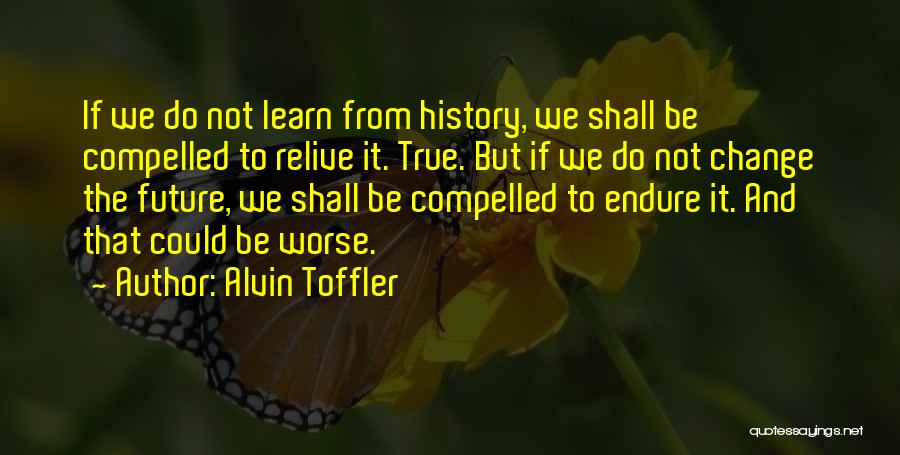 We Learn From History Quotes By Alvin Toffler