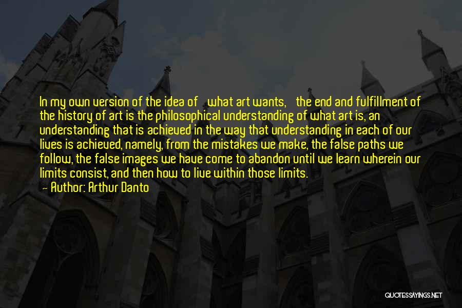 We Learn From History Quotes By Arthur Danto