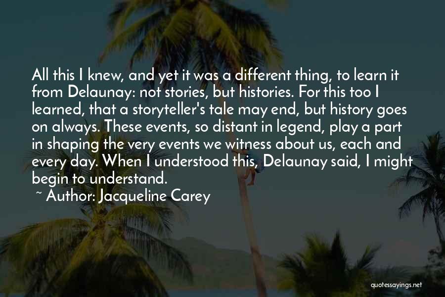 We Learn From History Quotes By Jacqueline Carey