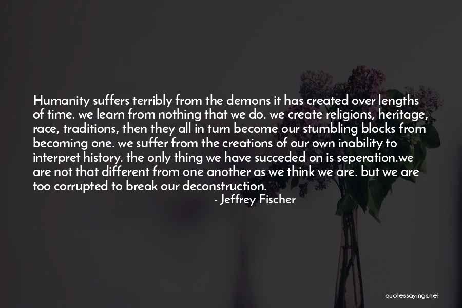 We Learn From History Quotes By Jeffrey Fischer We Learn From History Quotes By Jeffrey Fischer