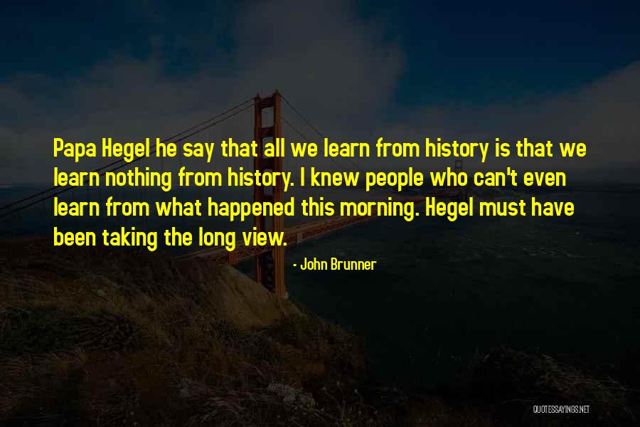 We Learn From History Quotes By John Brunner