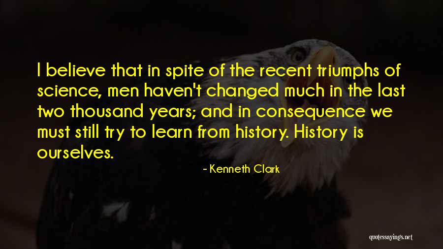 We Learn From History Quotes By Kenneth Clark