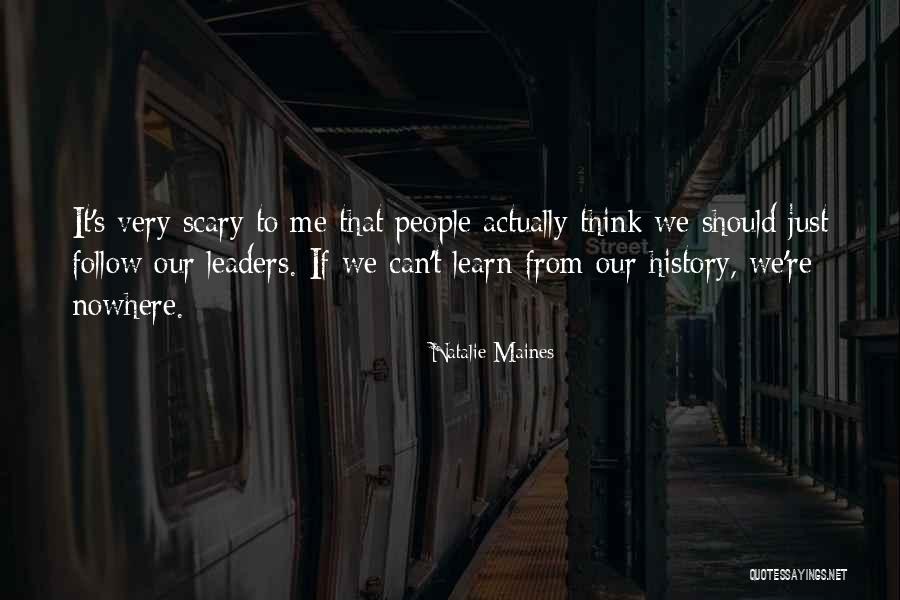 We Learn From History Quotes By Natalie Maines We Learn From History Quotes By Natalie Maines