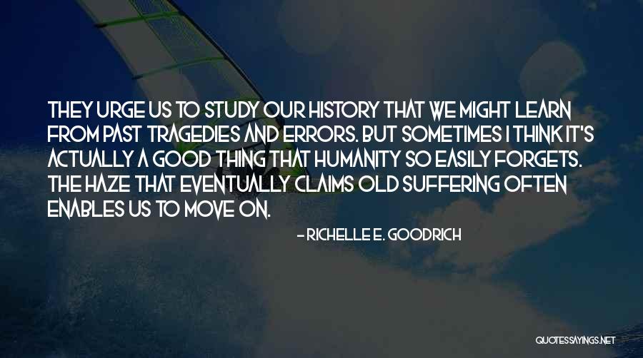 We Learn From History Quotes By Richelle E. Goodrich