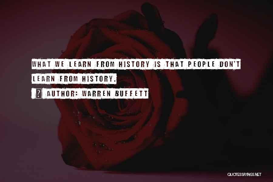 We Learn From History Quotes By Warren Buffett