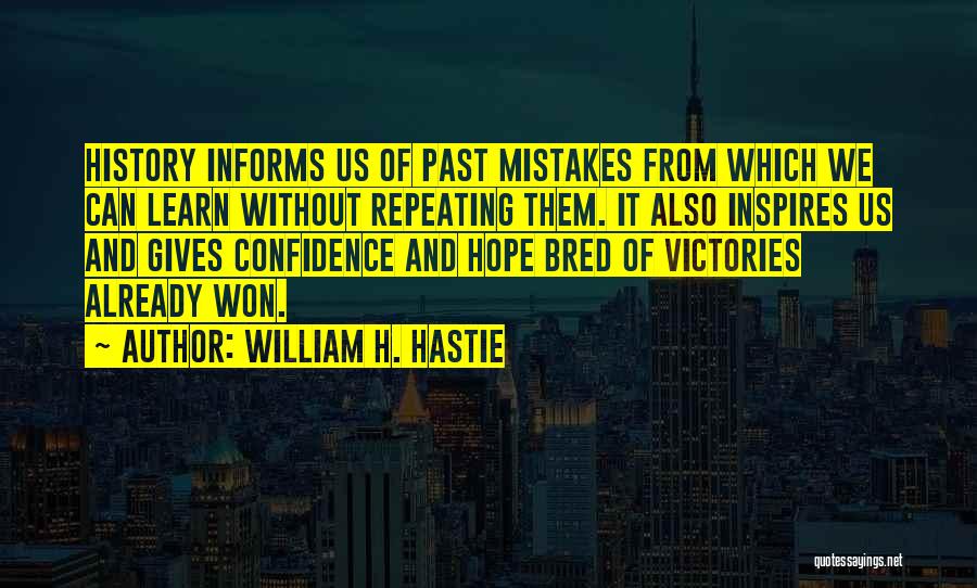 We Learn From History Quotes By William H. Hastie