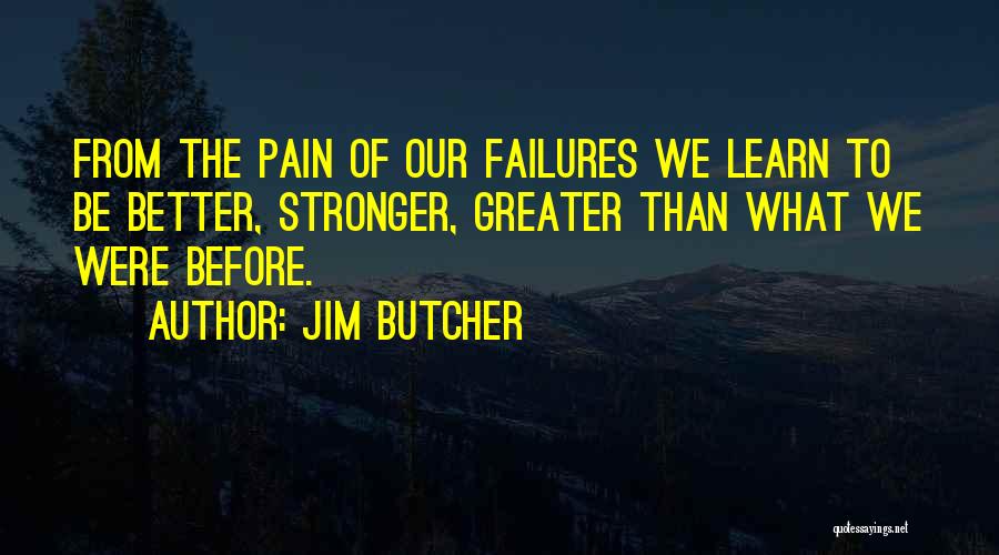 We Learn From Pain Quotes By Jim Butcher