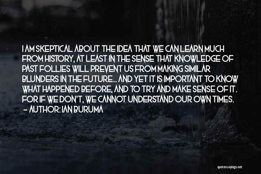 We Learn From The Past Quotes By Ian Buruma