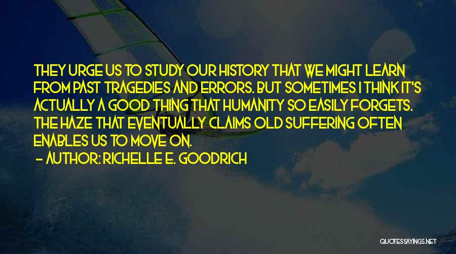 We Learn From The Past Quotes By Richelle E. Goodrich