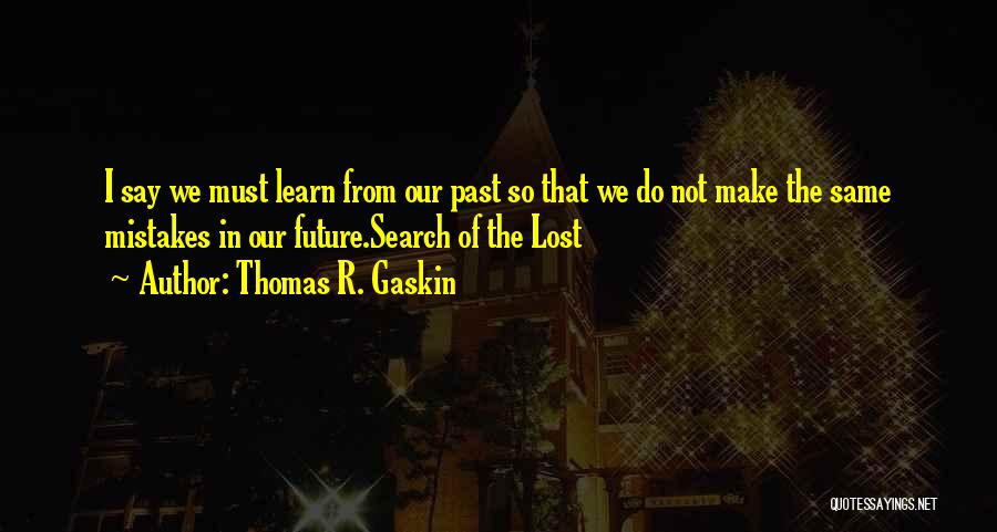We Learn From The Past Quotes By Thomas R. Gaskin
