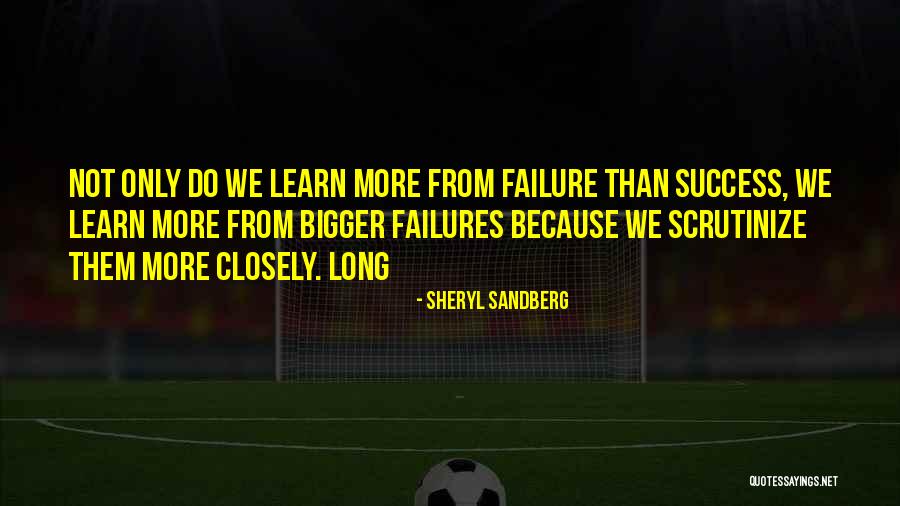 We Learn More From Failure Than Success Quotes By Sheryl Sandberg We Learn More From Failure Than Success Quotes By Sheryl Sandberg