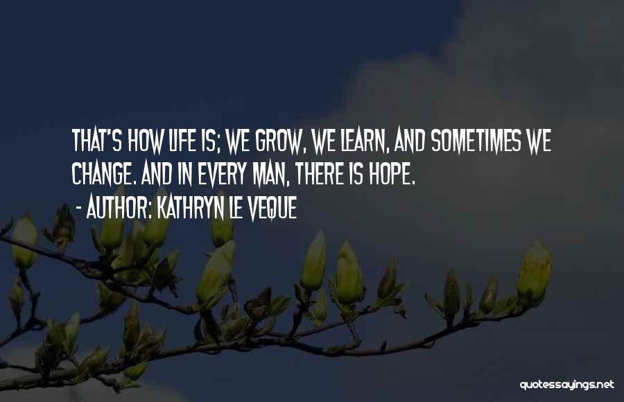 We Learn We Grow Quotes By Kathryn Le Veque