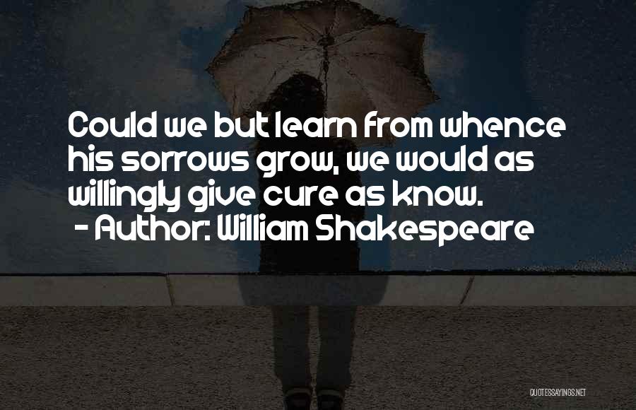 We Learn We Grow Quotes By William Shakespeare