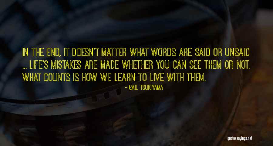 We Live And Learn From Our Mistakes Quotes By Gail Tsukiyama We Live And Learn From Our Mistakes Quotes By Gail Tsukiyama