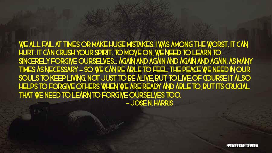 We Live And Learn From Our Mistakes Quotes By Jose N. Harris We Live And Learn From Our Mistakes Quotes By Jose N. Harris