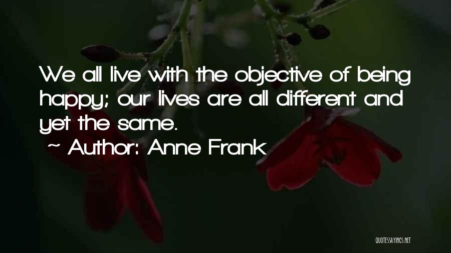 We Live Different Lives Quotes By Anne Frank
