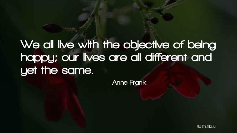 We Live Different Lives Quotes By Anne Frank