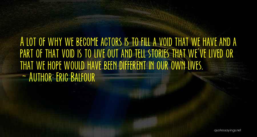 We Live Different Lives Quotes By Eric Balfour