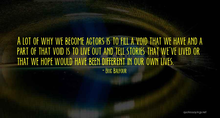 We Live Different Lives Quotes By Eric Balfour