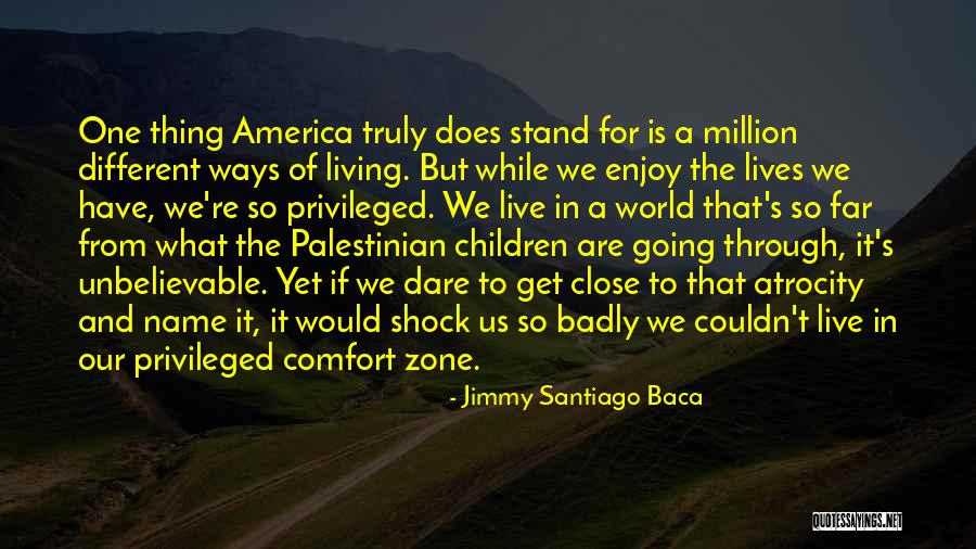 We Live Different Lives Quotes By Jimmy Santiago Baca