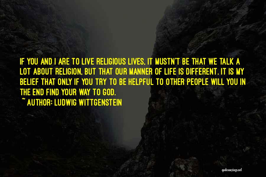 We Live Different Lives Quotes By Ludwig Wittgenstein