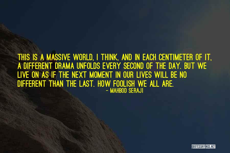 We Live Different Lives Quotes By Mahbod Seraji