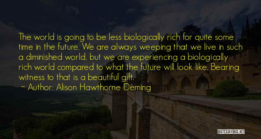 We Live In A Beautiful World Quotes By Alison Hawthorne Deming