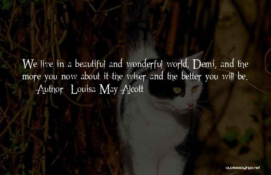 We Live In A Beautiful World Quotes By Louisa May Alcott