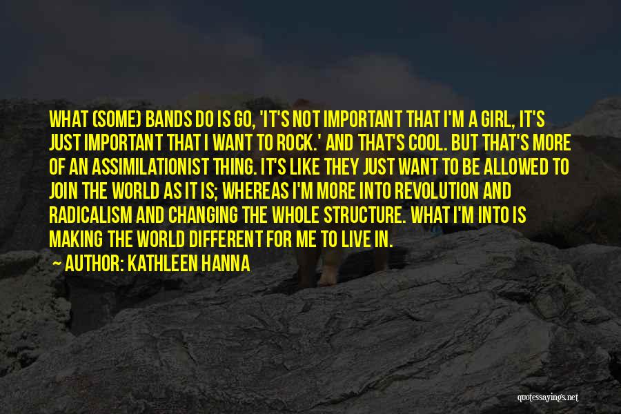 We Live In A Changing World Quotes By Kathleen Hanna