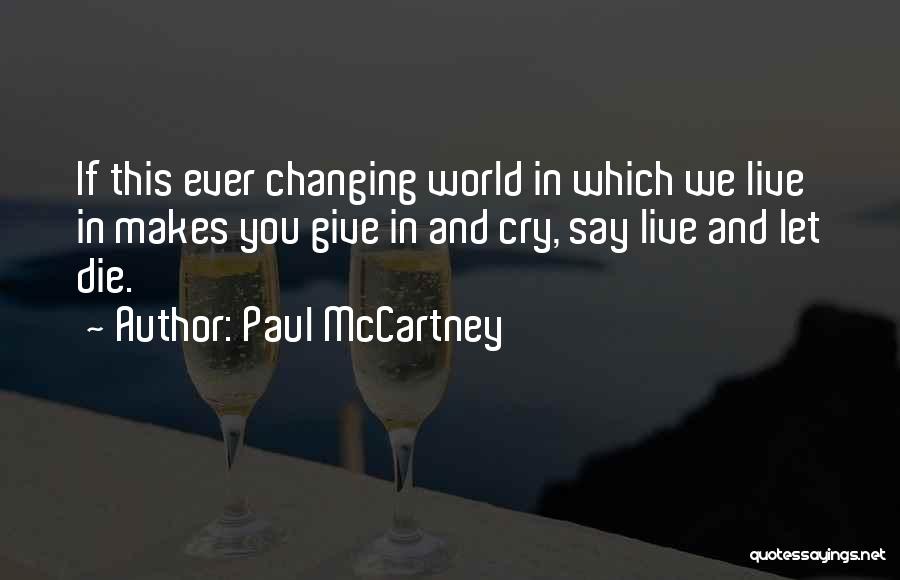 We Live In A Changing World Quotes By Paul McCartney