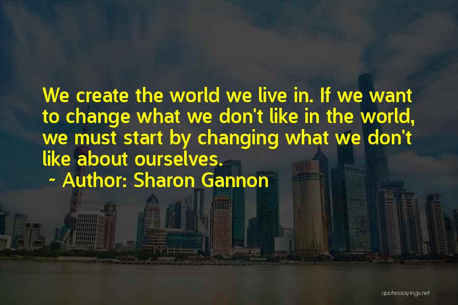 We Live In A Changing World Quotes By Sharon Gannon