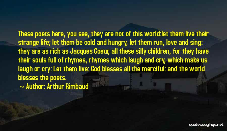 We Live In A Cold World Quotes By Arthur Rimbaud
