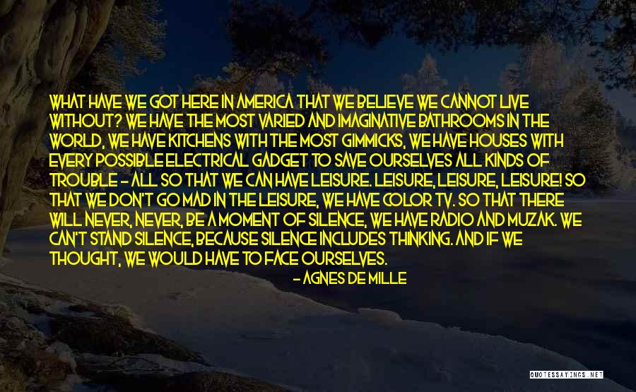We Live In A Mad World Quotes By Agnes De Mille We Live In A Mad World Quotes By Agnes De Mille