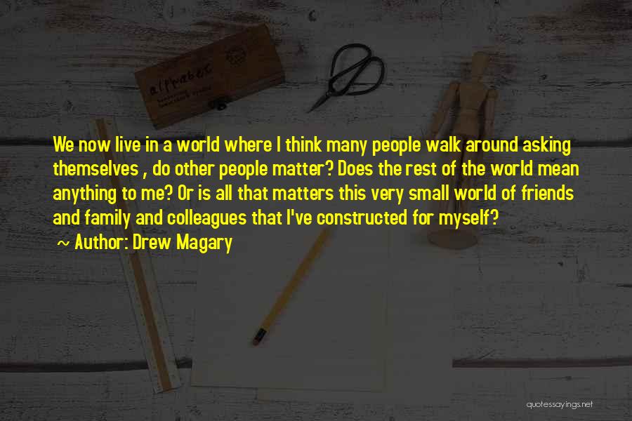 We Live In A Small World Quotes By Drew Magary