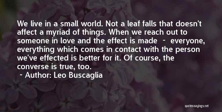 We Live In A Small World Quotes By Leo Buscaglia
